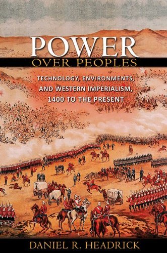 Daniel R. Headrick - «Power over Peoples: Technology, Environments, and Western Imperialism, 1400 to the Present (Princeton Economic History of the Western World)»
