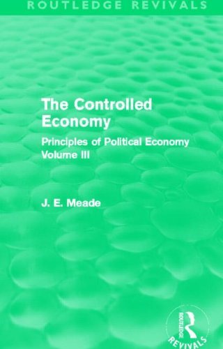 The Controlled Economy (Routledge Revivals): Principles of Political Economy Volume III (Collected Works of James Meade)