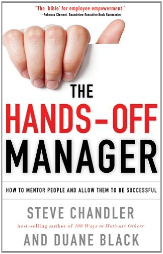 Steve Chandler, Duane Black - «The Hands-Off Manager: How to Mentor People and Allow Them to Be Successful»