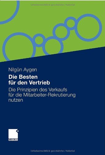 Die Besten fur den Vertrieb: Die Prinzipien des Verkaufs fur die Mitarbeiter-Rekrutierung nutzen (German Edition)