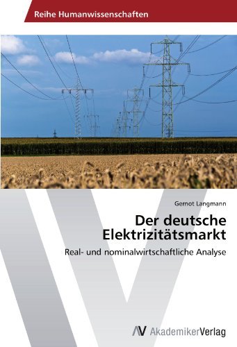Gernot Langmann - «Der deutsche Elektrizitatsmarkt: Real- und nominalwirtschaftliche Analyse (German Edition)»