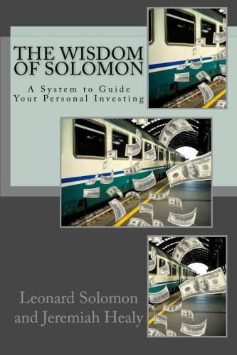 Leonard Solomon, Jeremiah Healy - «The Wisdom of Solomon: A System to Guide Your Personal Investing»