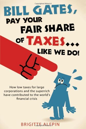 Brigitte Alepin - «Bill Gates, Pay Your Fair Share of Taxes...Like We Do!»