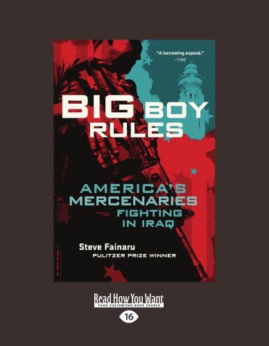 Big Boy Rules: Americas Mercenaries Fighting in Iraq