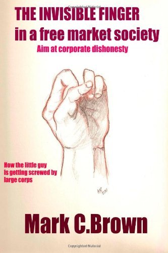 The Invisible Finger in a Free Market Society: Aim at corporate dishonesty