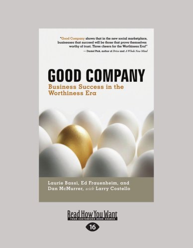Laurie Bassi Lawrence Costello - «Good Company: Business Success in the Worthiness Era»