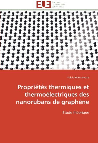 Fulvio Mazzamuto - «Proprietes thermiques et thermoelectriques des nanorubans de graphene: Etude theorique (French Edition)»