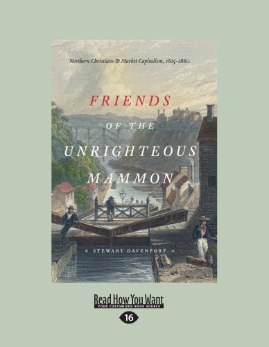 Friends Of The Unrighteous Mammon: Northern Christians and Market Capitalism, 1815-1860