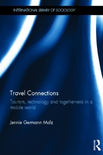 Jennie Germann Molz - «Travel Connections: Tourism, Technology and Togetherness in a Mobile World (International Library of Sociology)»