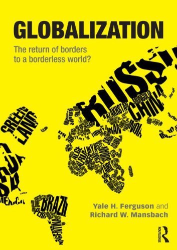 Yale H. Ferguson, Richard W. Mansbach - «Globalization: The Return of Borders to a Borderless World?»