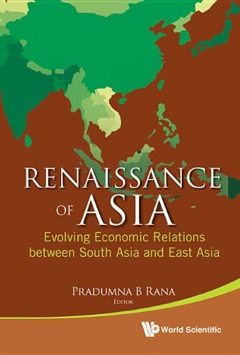 Pradumna B. Rana - «Renaissance of Asia: Evolving Economic Relations Between South Asia and East Asia»