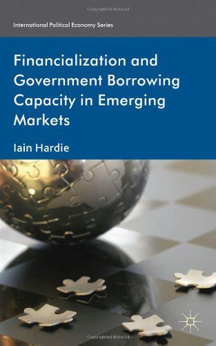 Iain Hardie - «Financialization and Government Borrowing Capacity in Emerging Markets (International Political Economy)»