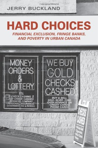 Jerry Buckland - «Hard Choices: Financial Exclusion, Fringe Banks, and Poverty in Urban Canada»
