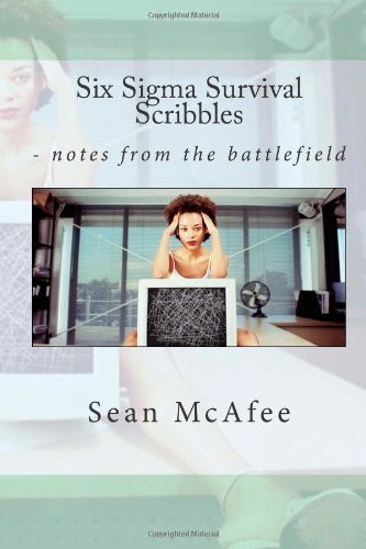 Sean McAfee - «Six Sigma Survival Scribbles- notes from the battlefield»