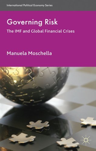 Governing Risk: The IMF and Global Financial Crises (International Political Economy Series)