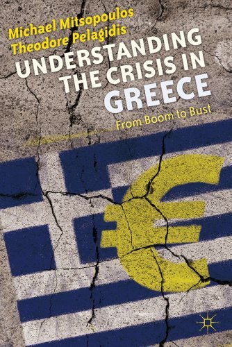 Michael Mitsopoulos, Theodore Pelagidis - «Understanding the Crisis in Greece: From Boom to Bust»