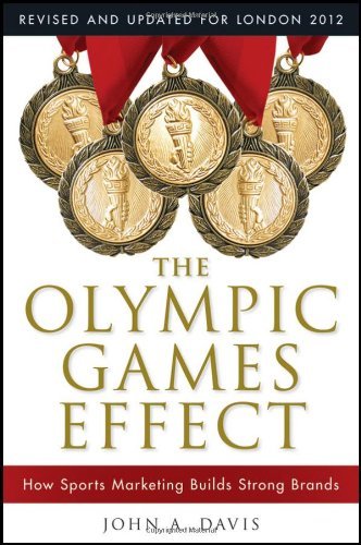 John A. Davis - «The Olympic Games Effect: How Sports Marketing Builds Strong Brands»