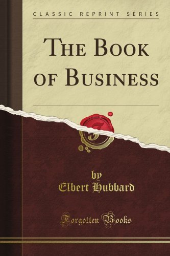 Elbert Hubbard - «The Book of Business (Classic Reprint)»