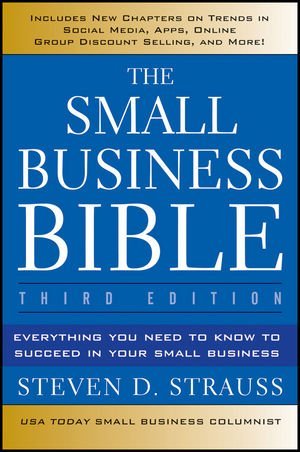 Steven D. Strauss - «The Small Business Bible: Everything You Need to Know to Succeed in Your Small Business»
