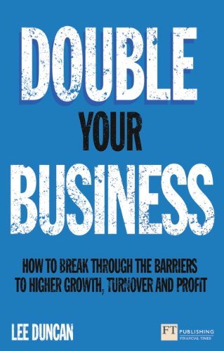 Lee Duncan - «Double Your Business: How to break through the barriers to higher growth, turnover and profit (Financial Times Series)»