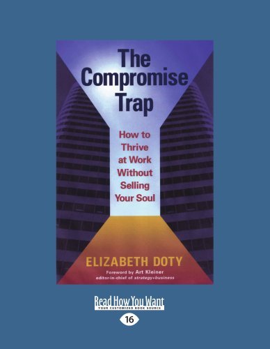 Elizabeth Doty and Art Kleiner - «The Compromise Trap: How to Thrive at Work Without Selling Your Soul»