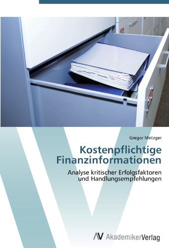 Kostenpflichtige Finanzinformationen: Analyse kritischer Erfolgsfaktoren und Handlungsempfehlungen (German Edition)