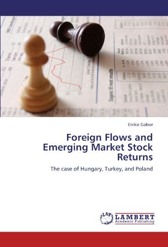 Foreign Flows and Emerging Market Stock Returns: The case of Hungary, Turkey, and Poland