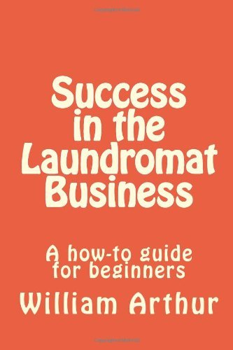 Success in the Laundromat Business: A how-to guide for beginners