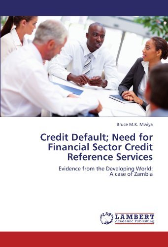 Credit Default; Need for Financial Sector Credit Reference Services: Evidence from the Developing World: A case of Zambia