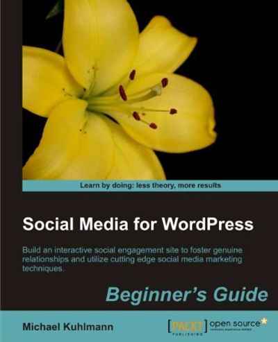 Social Media for WordPress: Build Communities, Engage Members and Promote Your Site