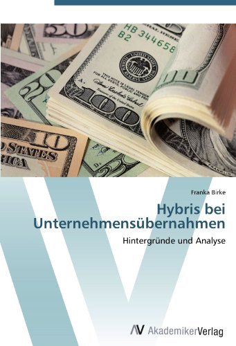 Franka Birke - «Hybris bei Unternehmensubernahmen: Hintergrunde und Analyse (German Edition)»