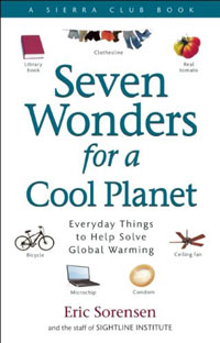 Eric Sorensen, Staff of Sightline Institute - «Seven Wonders for a Cool Planet: Everyday Things to Help Solve Global Warming»