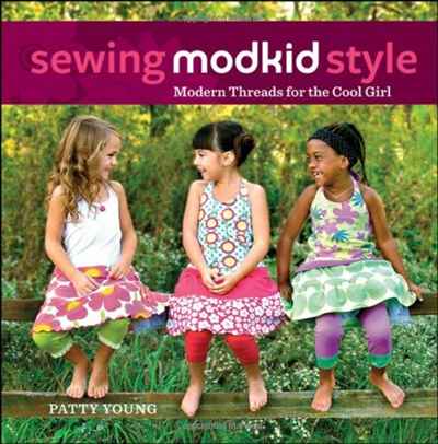 Patty Young - «Sewing MODKID Style: Modern Threads for the Cool Girl»