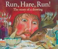 Run, Hare, Run!: The Story of a Drawing