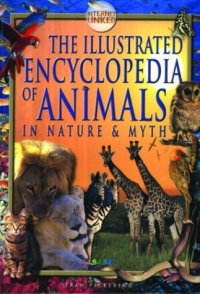The Illustrated Encyclopedia of Animals: In Nature & Myth