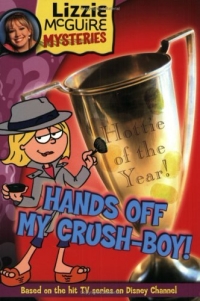 Lisa Banim - «Lizzie McGuire Mysteries: Hands Off My Crush-Boy! - Book #4 : Junior Novel (Lizzie Mcguire Mysteries)»