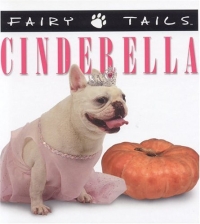 Fairytails: Cinderella : Dog-eared Renditions of the Classics (Fairy Tails)