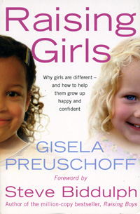 Gisela Preuschoff - «Raising Girls: Why Girls are Different - and How to Help Them Grow Up Happy and Confident»