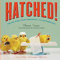 Sloane Tanen - «Hatched!: The Big Push from Pregnancy to Motherhood»