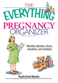 The Everything Pregnancy Organizer: Monthly Calendars, Charts, Checklists, and Schedules