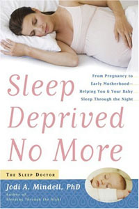 Jodi A. Mindell - «Sleep Deprived No More: From Pregnancy to Early Motherhood-Helping You and Your Baby Sleep Through the Night»
