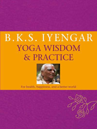 B. K. S. Iyengar - «Iyengar Yoga: Wisdom & Practice»