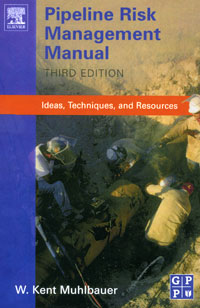 W. Kent Muhlbauer - «Pipeline Risk Management Manual: Ideas, Techniques, and Resources»