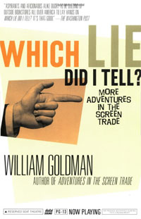 William Goldman - «Which Lie Did I Tell? More Adventures in the Screen Trade»