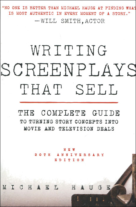 Writing Screenplays That Sell: The Complete Guide to Turning Story Concepts into Movie and Television Deals