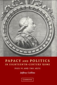 Papacy and Politics in Eighteenth-Century Rome : Pius VI and the Arts