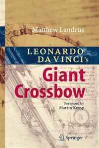 Leonardo da Vincis Giant Crossbow