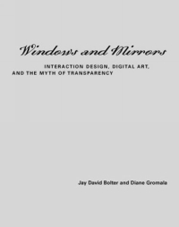 Windows and Mirrors : Interaction Design, Digital Art, and the Myth of Transparency (Leonardo Books)