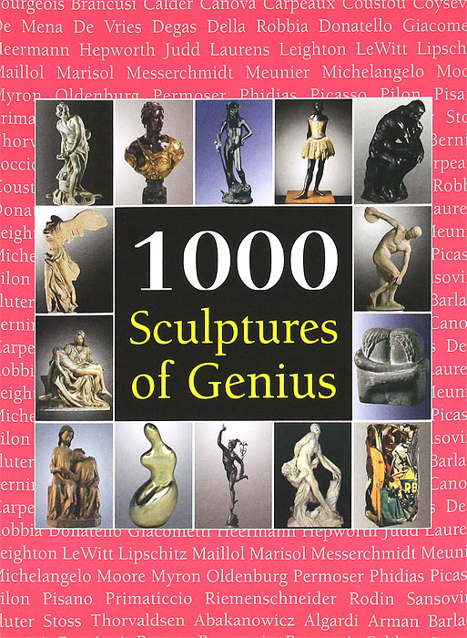 Patrick Bade, Joseph Manca, Sara Costello - «1000 Sculptures of Genius»