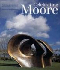 David Mitchinson - «Celebrating Moore: Works from the Collection of the Henry Moore Foundation»